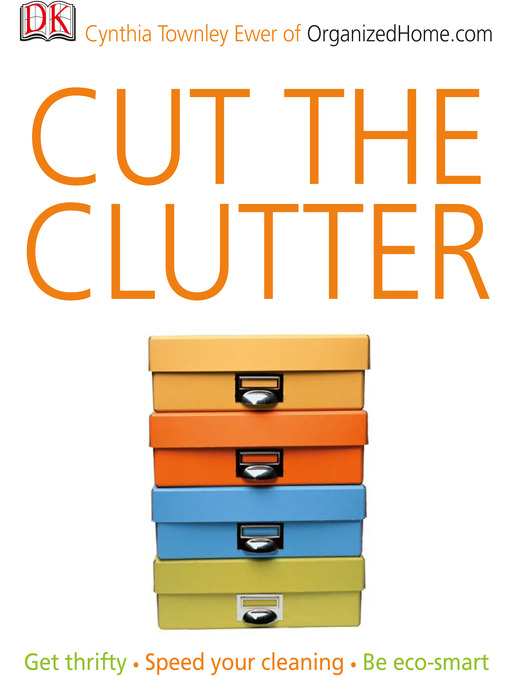Title details for Cut the Clutter by Cynthia Ewer - Available